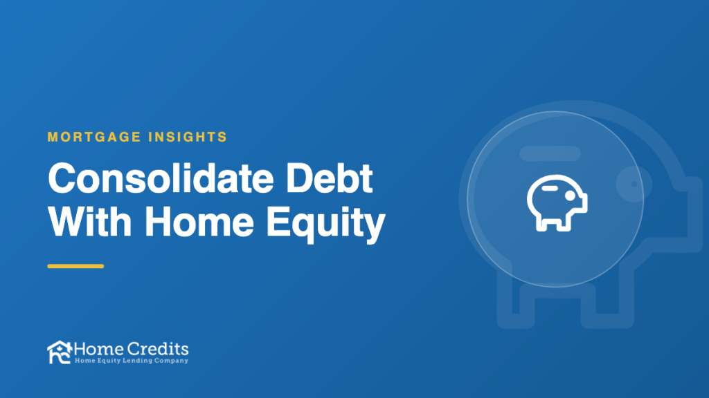 Using Home Equity to Consolidate Debt