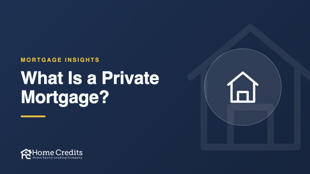 What Is a Private Mortgage, and When Does It Make Sense?