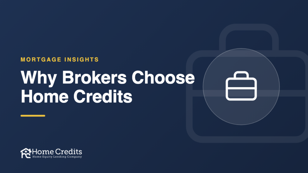 Why Brokers Choose Home Credits
